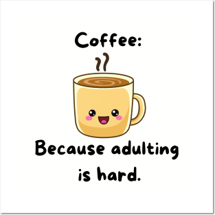 Coffee: Because Adulting is hard Posters and Art